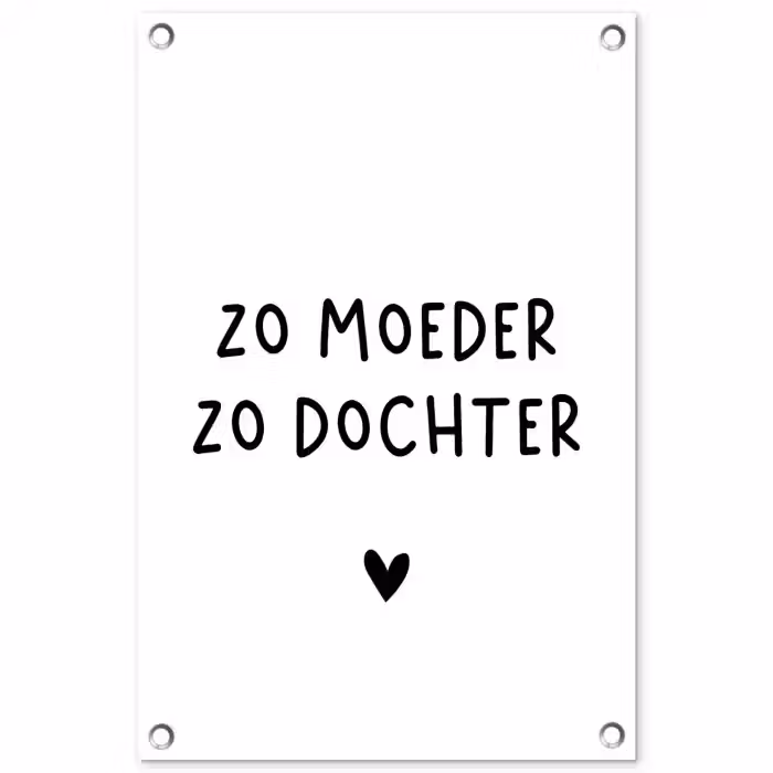 Quotes - Zo moeder zo dochter - Mama - Dochter - Spreuken tuinposter los doek klein -3d