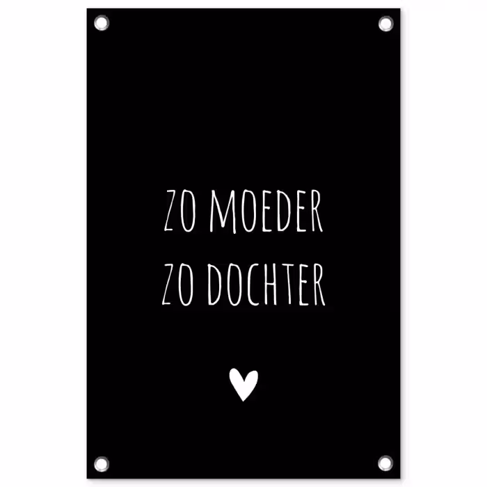Quotes - Zo moeder zo dochter - Spreuken - Mama - Dochter tuinposter los doek klein -3d