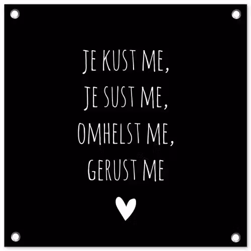 Quotes - Maaike Ouboter - Je kust me je sust me - Spreuken tuinposter los doek klein -3d