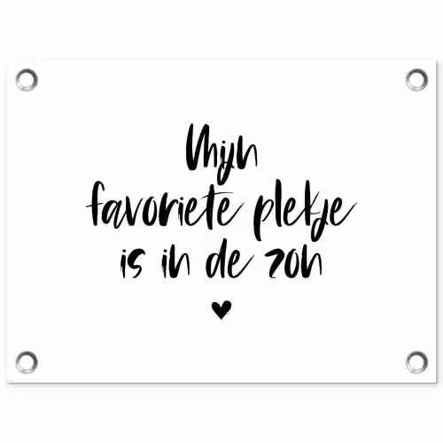 Quotes - Mijn favoriete plekje in in de zon - Zomer - Zon - Tekst tuinposter los doek klein -3d