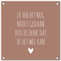 Quotes - Spreuken - Ik heb het nog nooit gedaan dus tuinposter los doek klein -3d