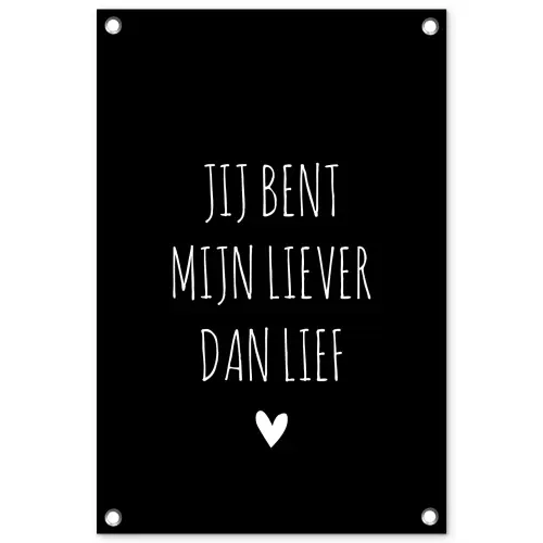 Quotes - Spreuken - Jij bent mij liever dan lief tuinposter los doek klein -3d