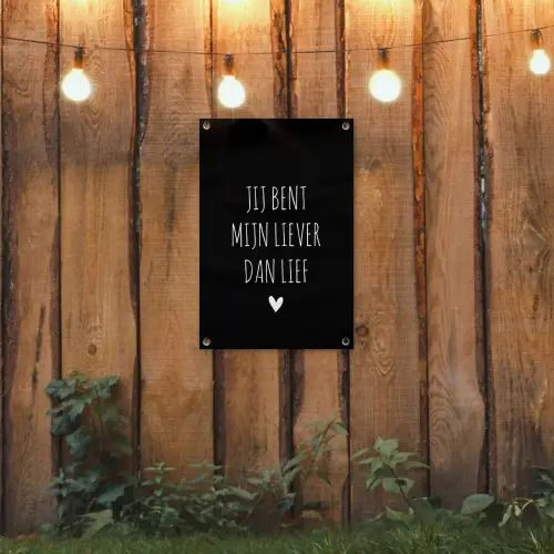 Quotes - Spreuken - Jij bent mij liever dan lief tuinposter los doek klein -sfeer1