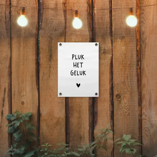 Pluk het geluk - Quotes - Spreuken tuinposter los doek klein -sfeer1