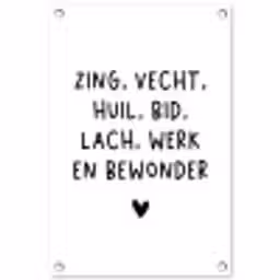 Zing vecht huil bid lach werk en bewonder - Quotes - Spreuken - Ramses Shaffy tuinposter los doek klein -3d