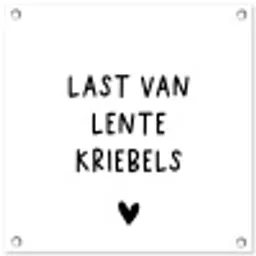 Last van lentekriebels - Spreuken - Quotes tuinposter los doek klein -3d