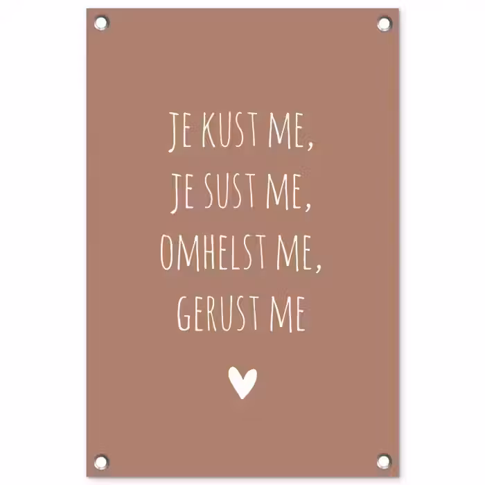 Je kust me je sust me - Maaike Ouboter - Quotes - Spreuken tuinposter los doek klein -3d