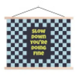 Patroon - Geblok - Blauw - Slow down you're doing fine textielposter latten blank klein -3d