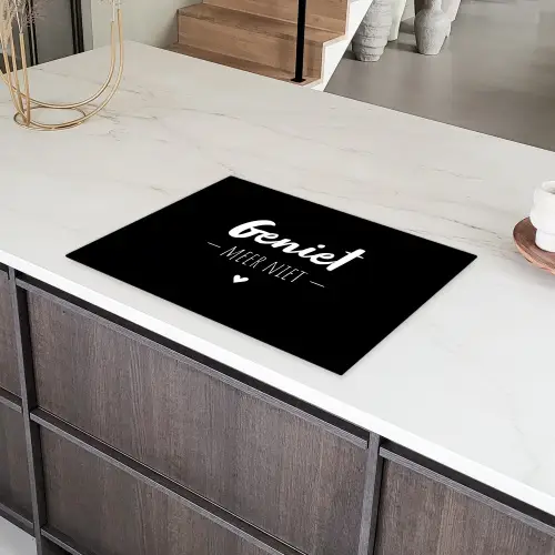 Geniet meer niet - Quotes - Genieten - Tekst Inductie beschermer vinyl 3mm middel -sfeer8
