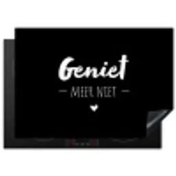 Geniet meer niet - Quotes - Genieten - Tekst Inductie beschermer vinyl 3mm middel -3d