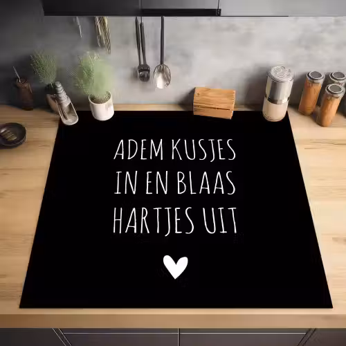 Spreuken - Adem kusjes in en blaas hartjes uit - Quotes Inductie beschermer vinyl 3mm middel -sfeer5