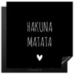 Spreuken - Hakuna matata - Quotes Inductie beschermer vinyl 3mm middel -3d