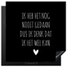 Spreuken - Ik heb het nog nooit gedaan dus - Quotes Inductie beschermer vinyl 3mm middel -3d