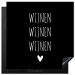 Spreuken - Quotes - Wijnen wijnen wijnen Inductie beschermer vinyl 3mm middel -3d