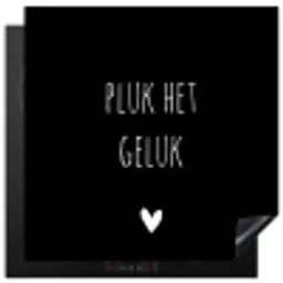 Quote - Spreuken - Pluk het geluk Inductie beschermer vinyl 3mm middel -3d
