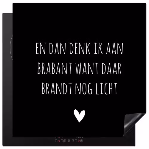 Quotes - En dan denk ik aan Brabant - Spreuken - Guus Meeuwis Inductie beschermer vinyl 3mm middel -3d