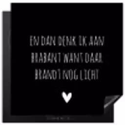Quotes - En dan denk ik aan Brabant - Spreuken - Guus Meeuwis Inductie beschermer vinyl 3mm middel -3d