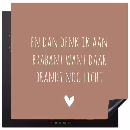 Quotes - En dan denk ik aan Brabant - Spreuken - Guus Meeuwis Inductie beschermer vinyl 3mm middel -3d