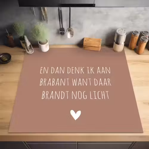 Quotes - En dan denk ik aan Brabant - Spreuken - Guus Meeuwis Inductie beschermer vinyl 3mm middel -sfeer5