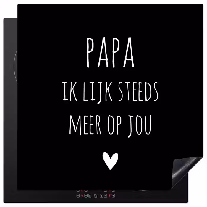 Quotes - Papa ik lijk steeds meer op jou - Stef Bos - Papa - Spreuken Inductie beschermer vinyl 3mm middel -3d
