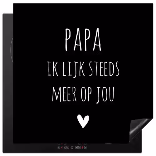 Quotes - Papa ik lijk steeds meer op jou - Stef Bos - Papa - Spreuken Inductie beschermer vinyl 3mm middel -3d