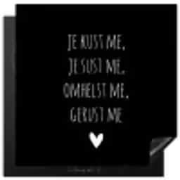 Quotes - Maaike Ouboter -  Je kust me je sust me - Spreuken Inductie beschermer vinyl 3mm middel -3d