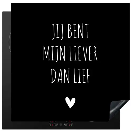 Quotes - Jij bent mijn liever dan lief - Spreuken Inductie beschermer vinyl 3mm middel -3d