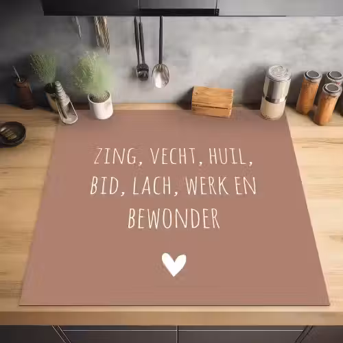Zing vecht huil bid lach werk en bewonder - Quotes - Spreuken - Ramses Shaffy Inductie beschermer vinyl 3mm middel -sfeer5