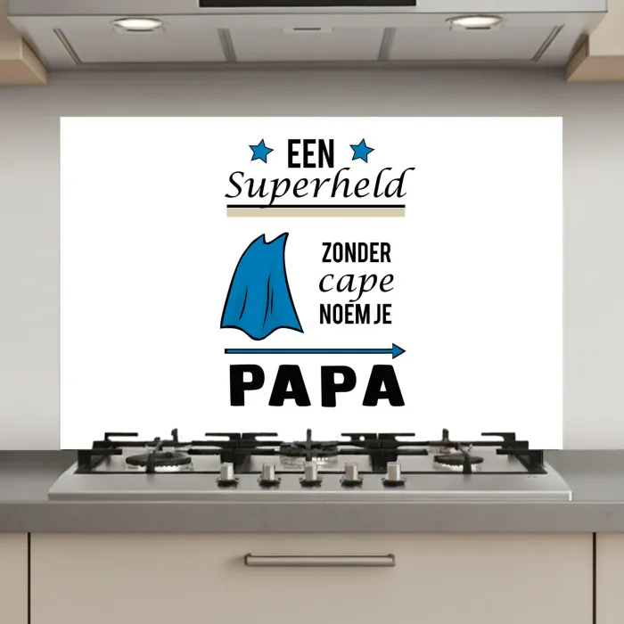 Papa - Quotes - Een superheld zonder cape noem je papa - Spreuken keuken achterwand spatscherm klein -3d_website
