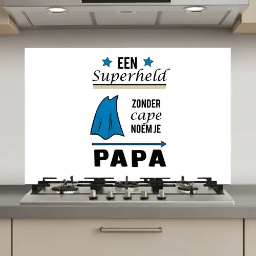 Papa - Quotes - Een superheld zonder cape noem je papa - Spreuken keuken achterwand spatscherm klein -3d_website