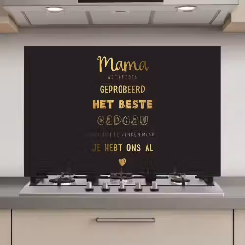 Spreuken - Quotes Mama Je Hebt Ons Al - Moeder - Moederdag cadeau voor mama - Goud keuken achterwand spatscherm klein -3d_website