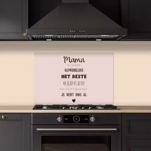 Spreuken - Quotes Mama Je Hebt Ons Al - Moederdag cadeau voor mama - Roze keuken achterwand spatscherm klein -sfeer1