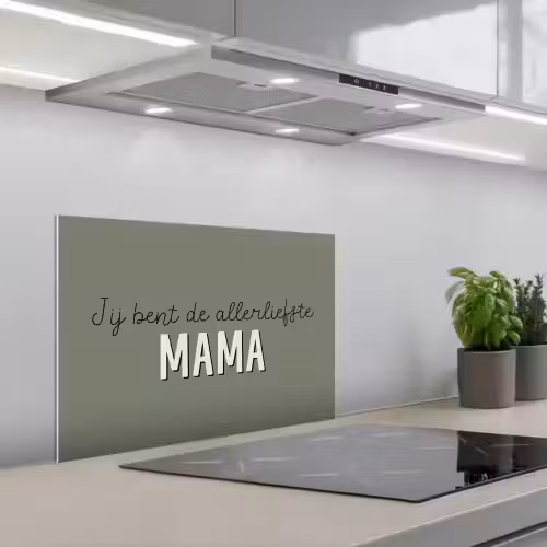 Spreuken - Quotes Jij bent de allerliefste Mama - Moederdag - Moeder cadeautje keuken achterwand spatscherm klein -3d_schuin