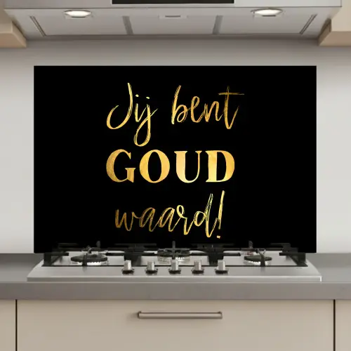 Spreuken - Jij bent goud waard - Quotes keuken achterwand spatscherm klein -3d_website