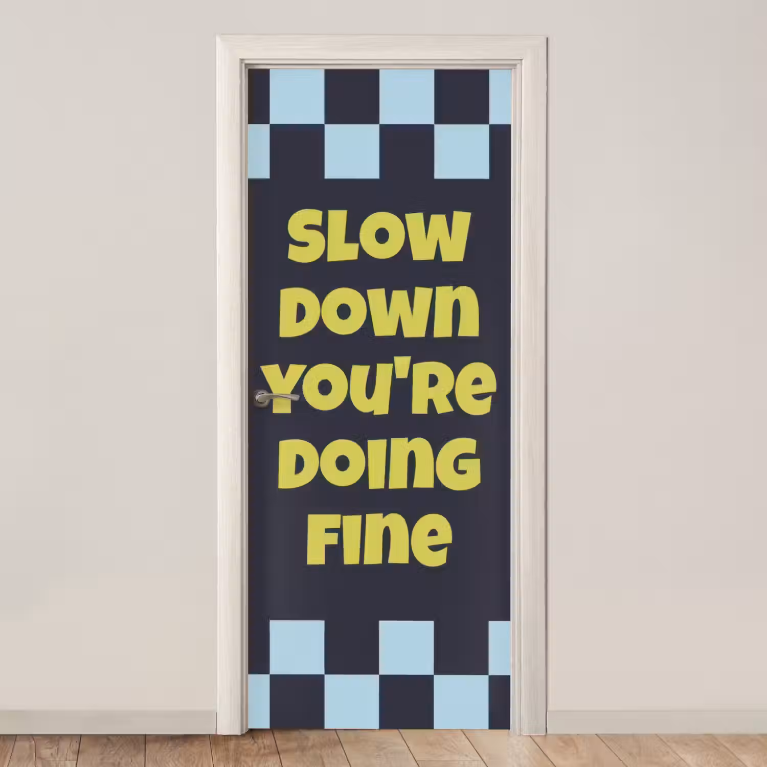 Patroon - Geblok - Blauw - Slow down you're doing fine deurposter klein -3d_beige