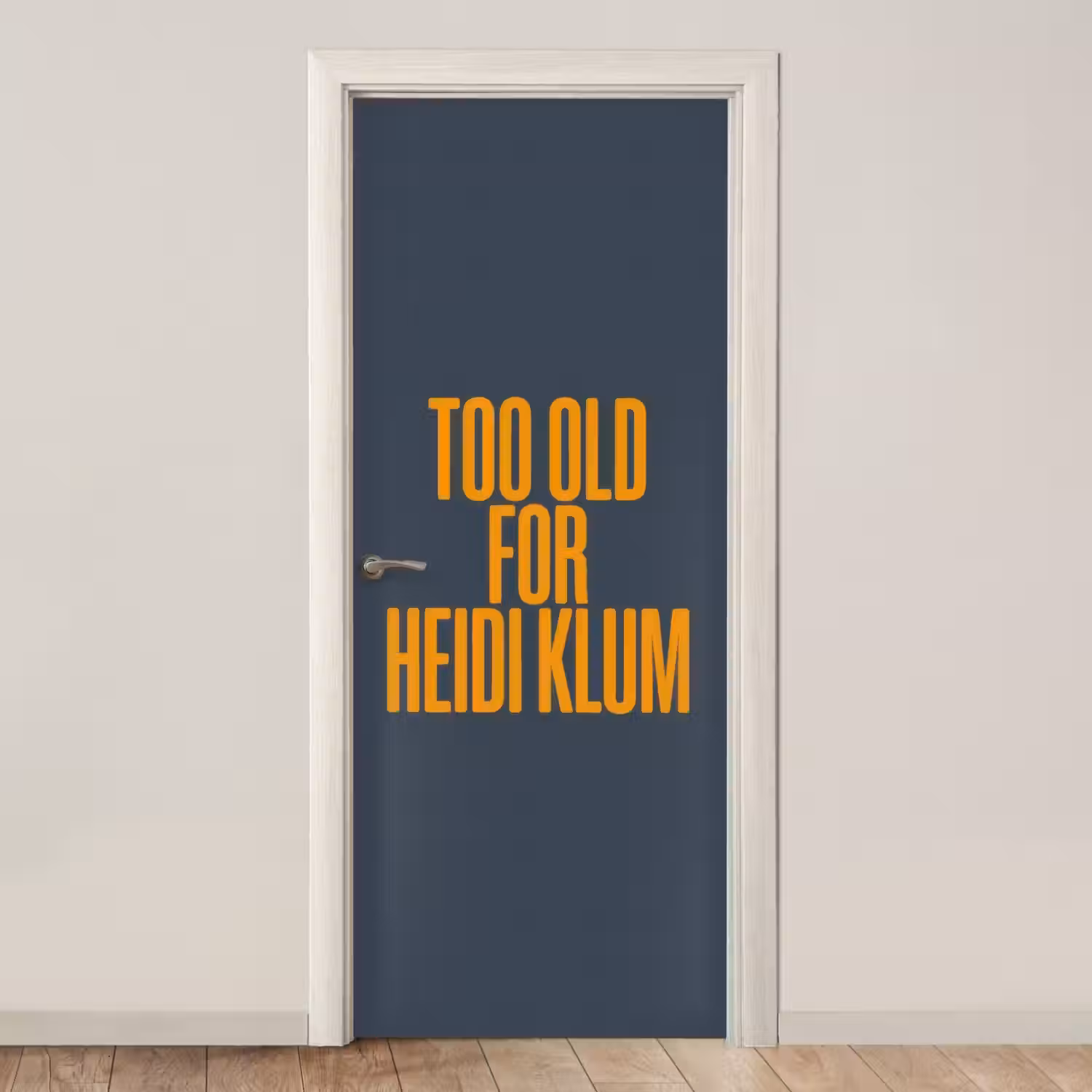 Too old for heidi klum - Geel - Blauw deurposter klein -3d_beige
