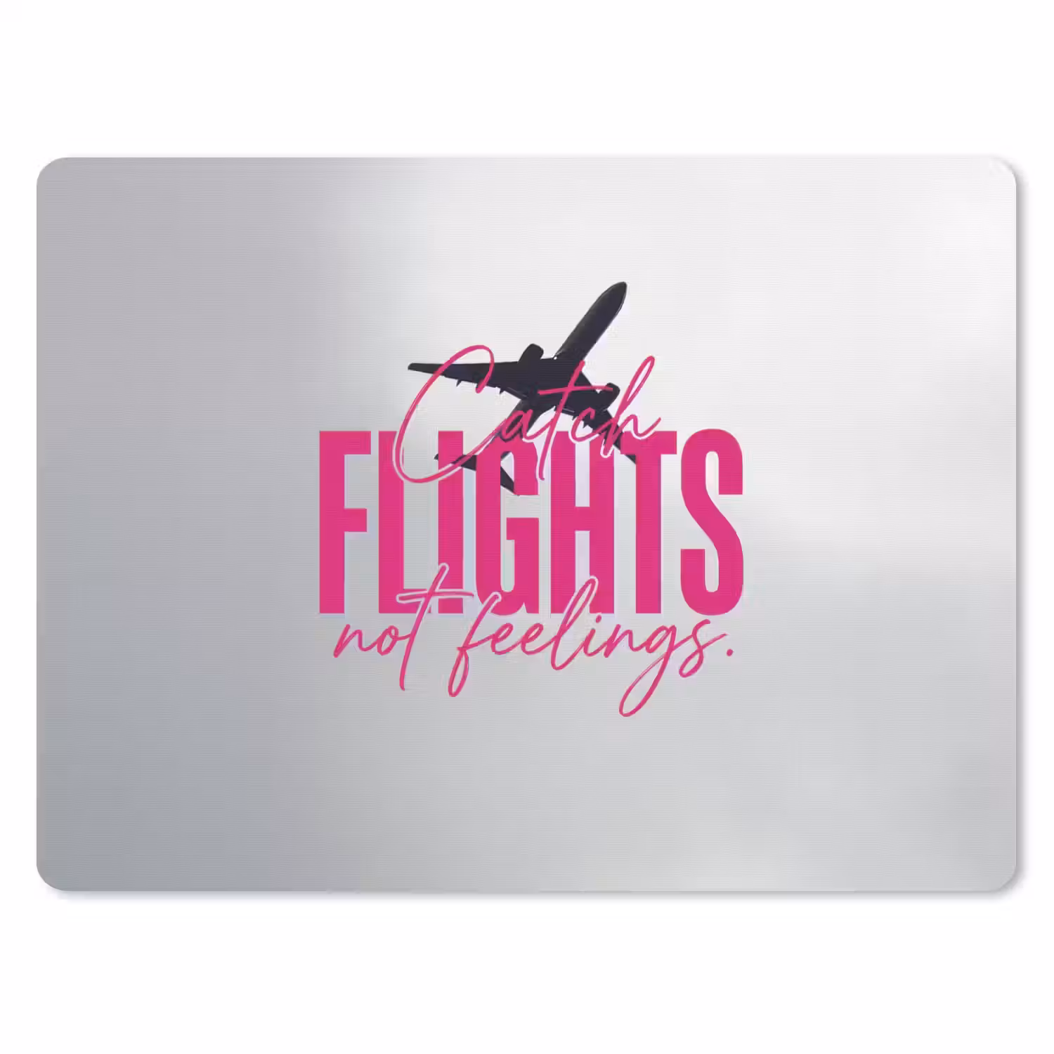 Catch flights not feelings - Vliegtuig - Roze muismat rubber klein -3d