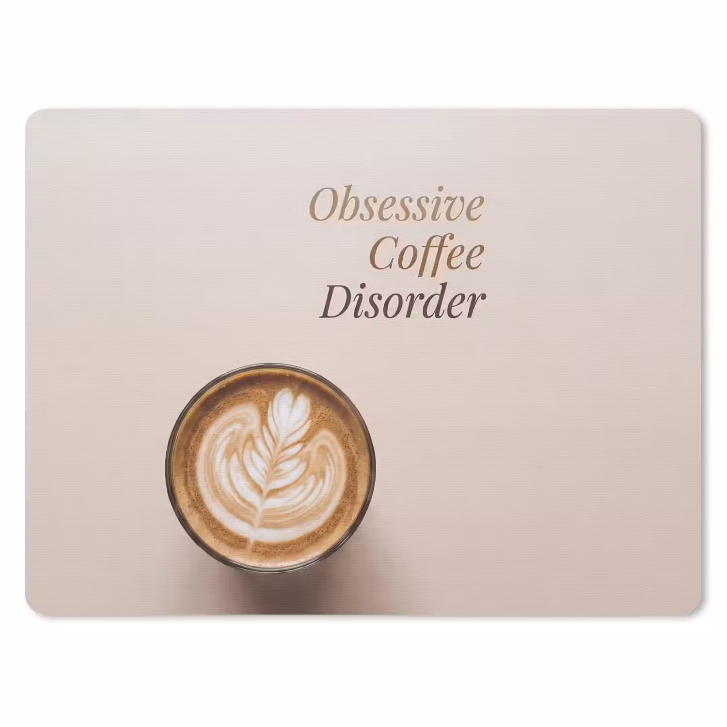 Koffie - Obessive Coffee Disorder - Beige muismat rubber klein -3d