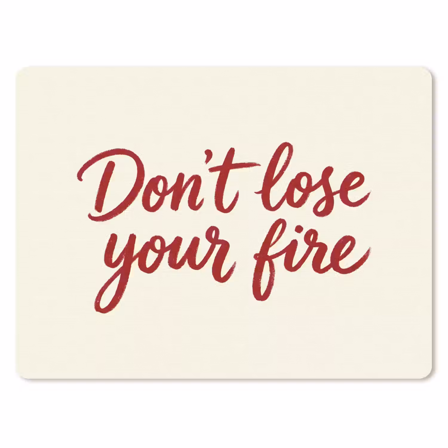Don't lose your fire - Rood - Wit - Minimalistisch muismat rubber klein -3d