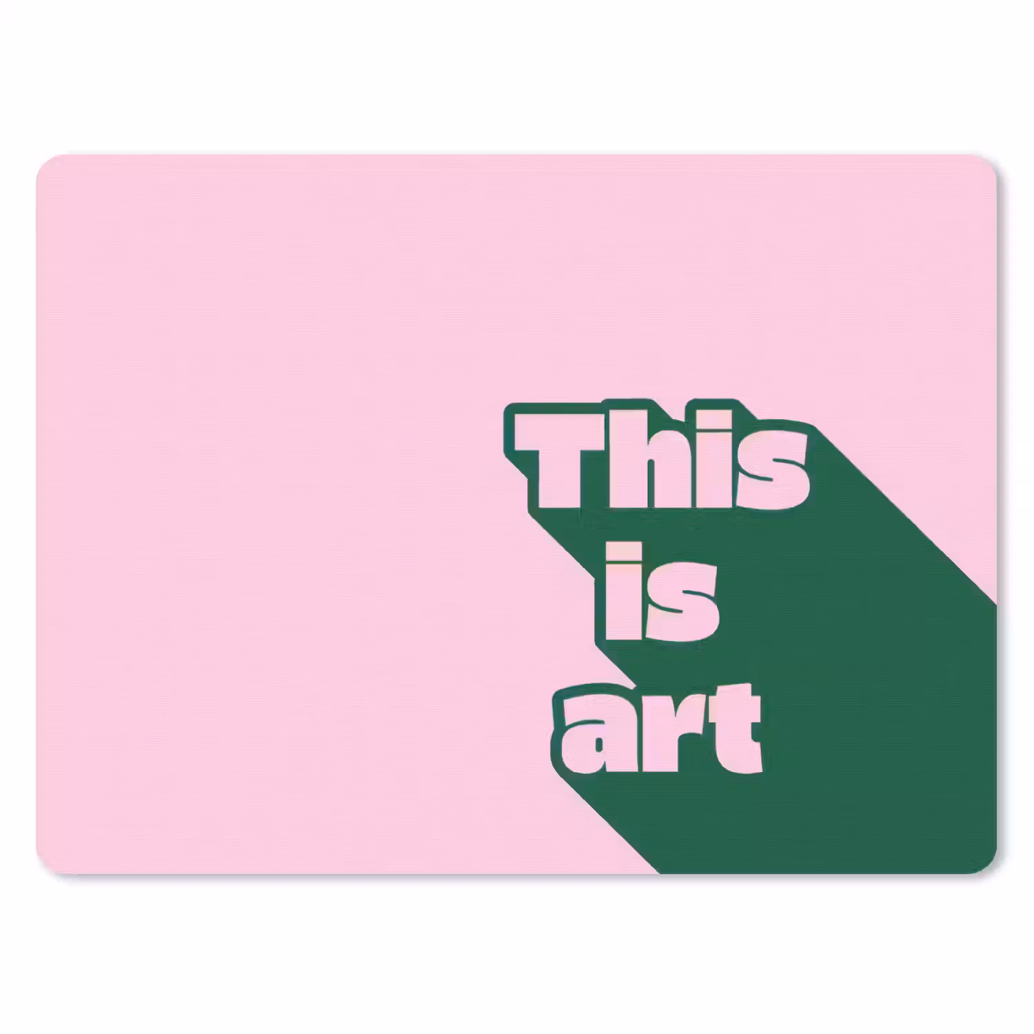 Groen - Teskt - This is art - Roze muismat rubber klein -3d