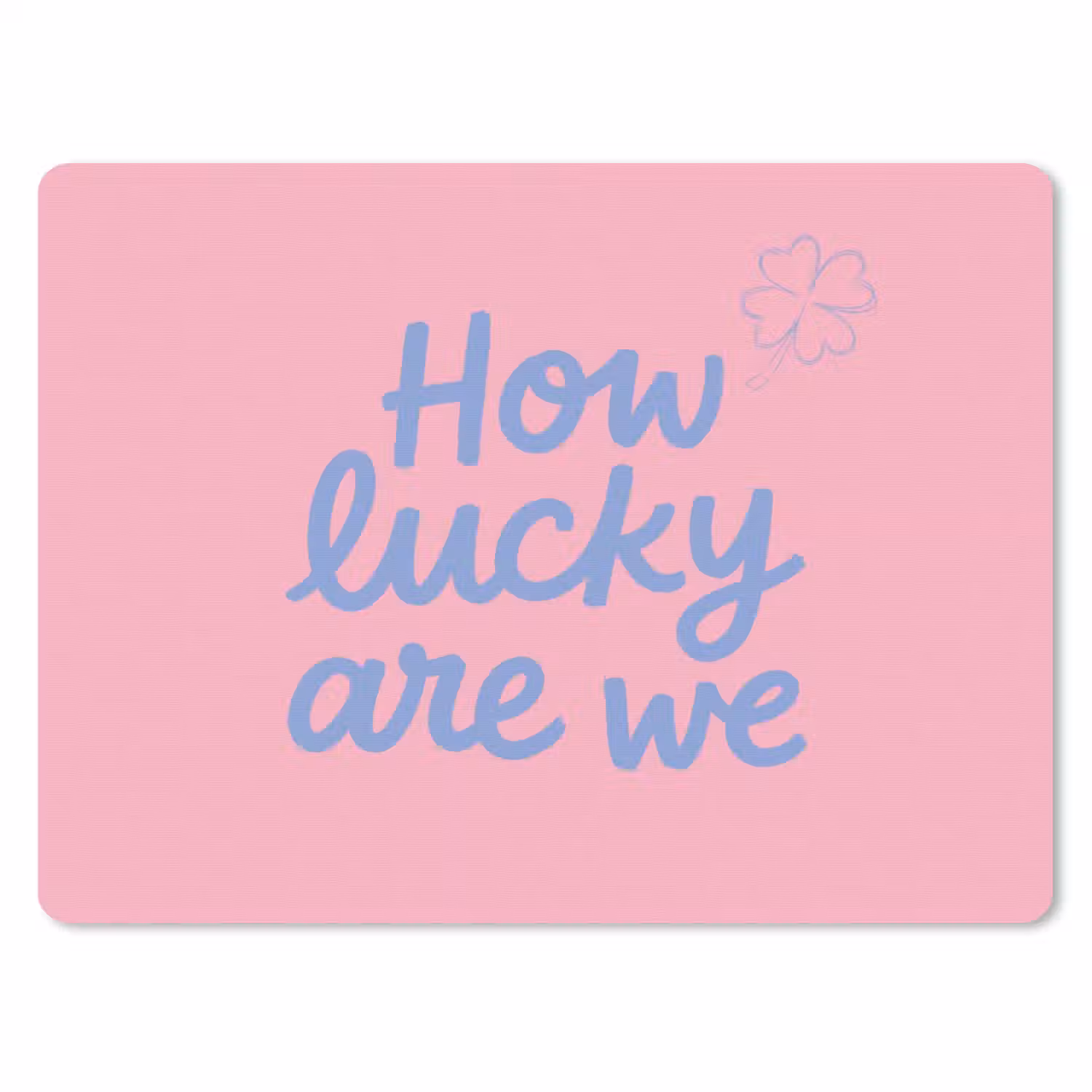 How lucky are we - Klavervier - Roze - Blauw muismat rubber klein -3d