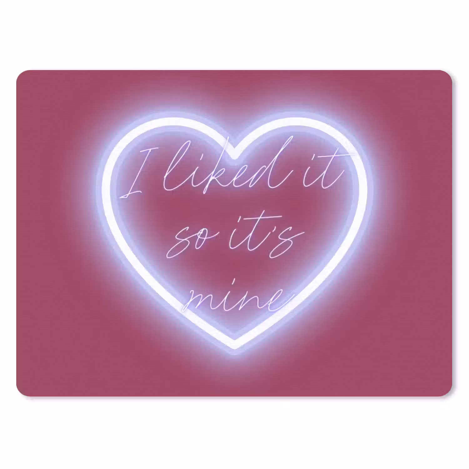 I liked it so it's mine - Neon hart - Roze muismat rubber klein -3d