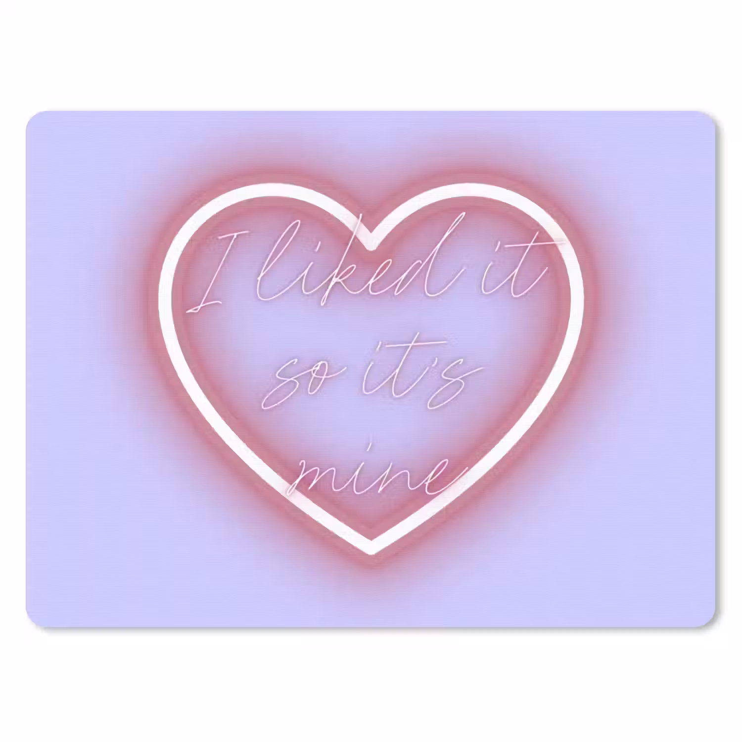 I liked it so it's mine - Neon hart - Paars muismat rubber klein -3d
