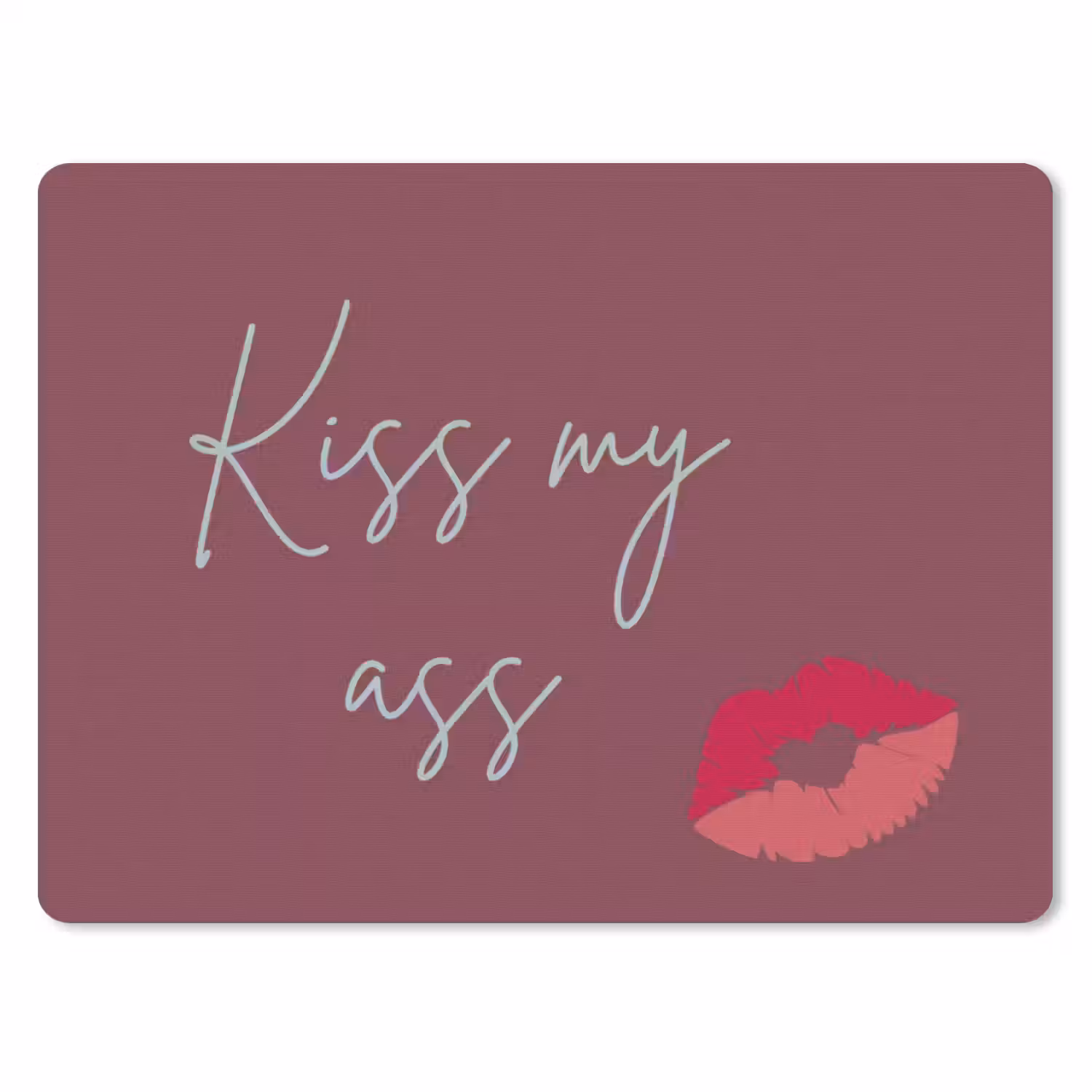 Kiss my ass - Lip - Bordeaux muismat rubber klein -3d
