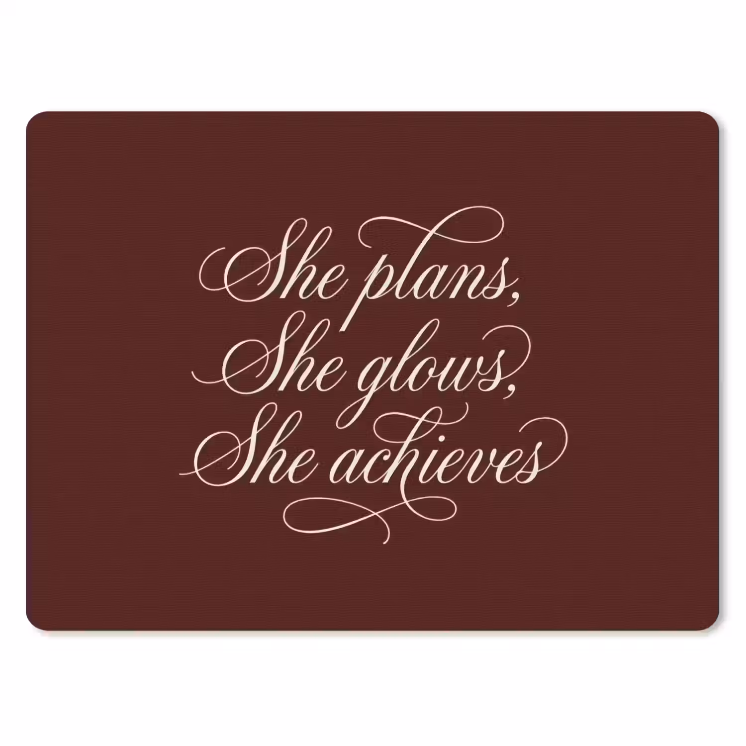 She plans she glows she achieves - Rood - Cursief muismat rubber klein -3d