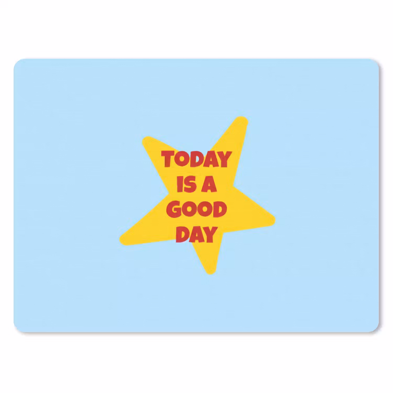 Ster - Today is a good day - Blauw muismat rubber klein -3d