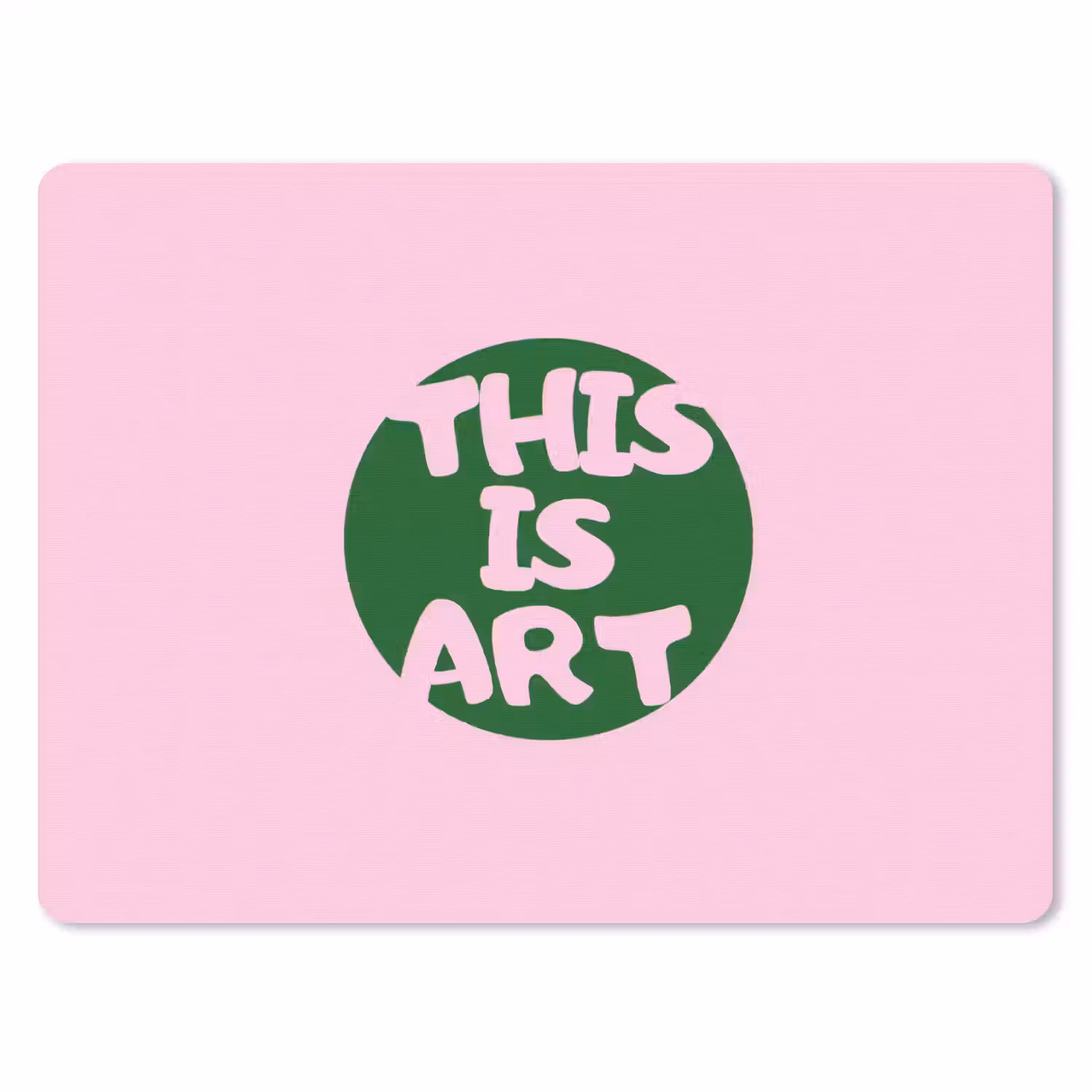 This is art - Tekst - Cirkel - Groen muismat rubber klein -3d