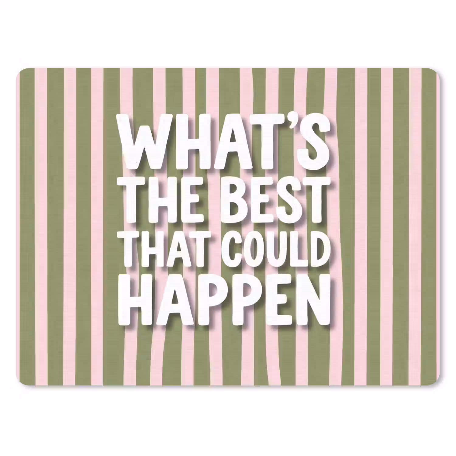 What's the best that could happen - Strepen - Groen - Roze muismat rubber klein -3d