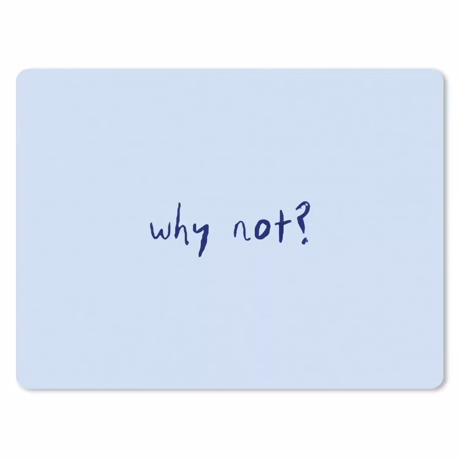 Why not - Blauw - Donker blauw - Quote muismat rubber klein -3d
