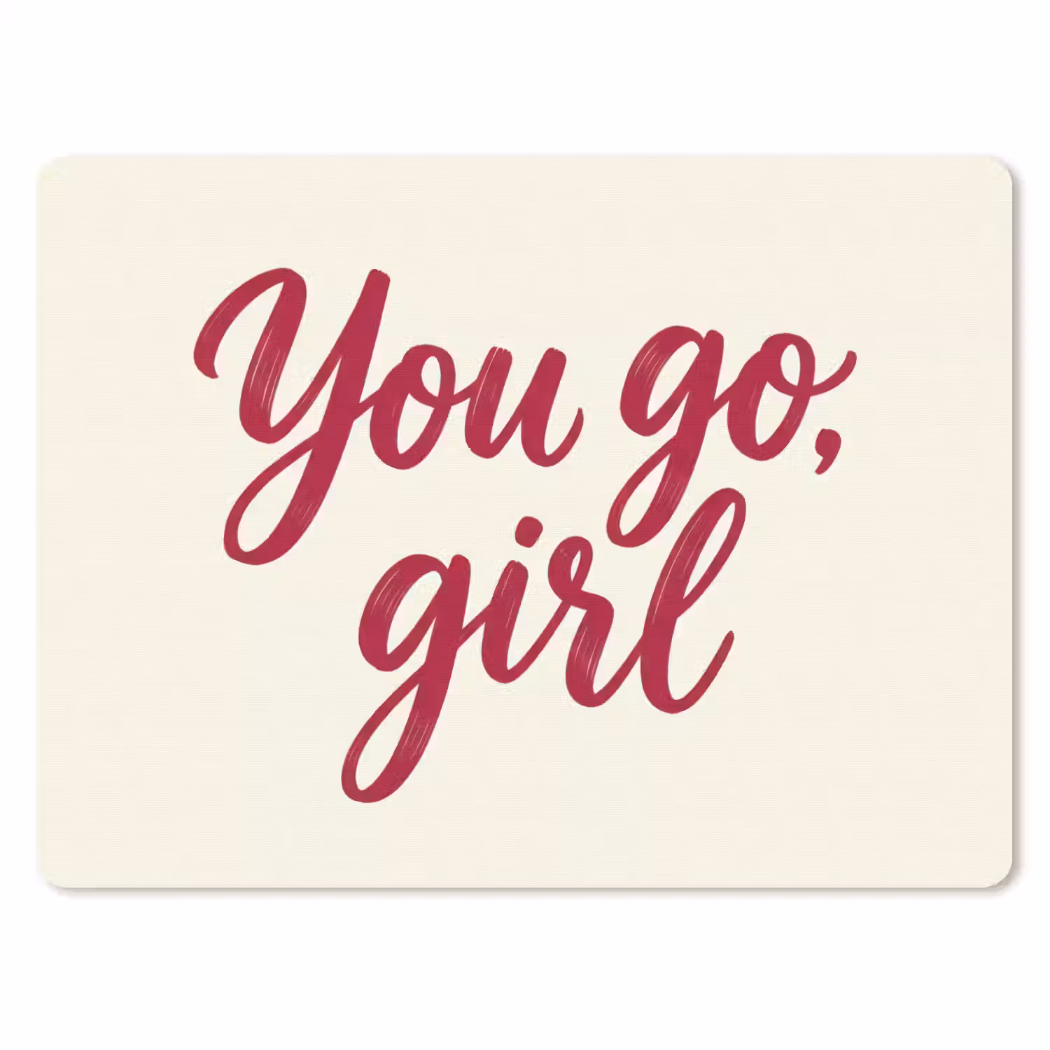 you go girl - Rood - Wit muismat rubber klein -3d